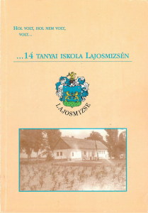 Basky András: Hol volt, hol nem volt, volt… 14 tanyai iskola Lajosmizsén