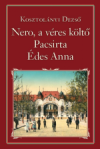 Kosztolányi Dezsõ: Nero, a véres költõ – Pacsirta – Édes Anna
